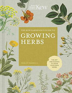 Kew Gardener's Guide To Growing Herbs